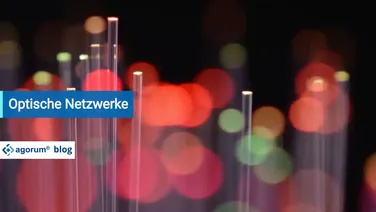 agorum - optische - Netzwerke - Blogbild