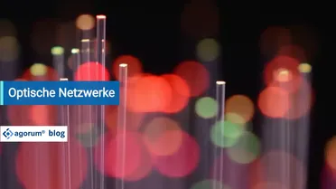 agorum - optische - Netzwerke - Blogbild