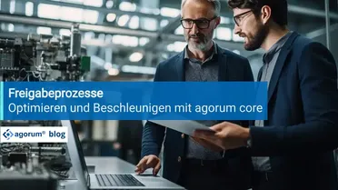 Freigabeprozesse in Unternehmen optimieren mit agorum core