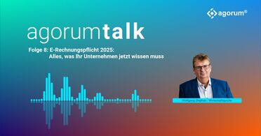 Podcast-Cover des agorum talk zeigt Wolfgang Stephan, Wirtschaftsprüfer, und informiert über die E-Rechnungspflicht 2025.