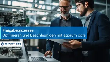 Freigabeprozesse in Unternehmen optimieren mit agorum core