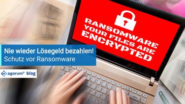 Sicherheit bei Ransomware mit agorum core. Nie wieder Lösegeld bezahlen.
