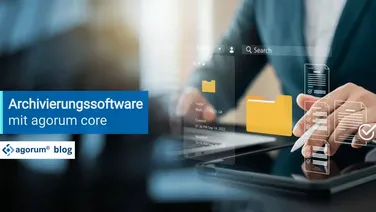 agorum core - Die revisionssichere Archivierungssoftware