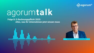 Podcast-Cover des agorum talk zeigt Wolfgang Stephan, Wirtschaftsprüfer, und informiert über die E-Rechnungspflicht 2025.
