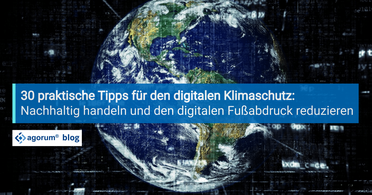Bild zeigt eine digitale Darstellung der Erde mit dem Text '30 praktische Tipps für den digitalen Klimaschutz: Nachhaltig handeln und den digitalen Fußabdruck reduzieren' und dem agorum Blog-Logo.