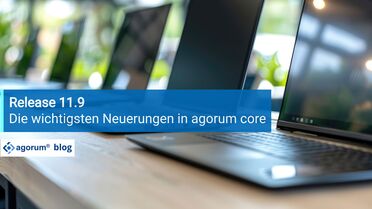 agorum core Release 11.9 - alle wichtigen Informationen im neuen DMS