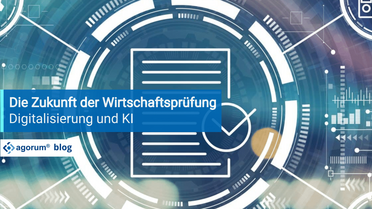 Grafik zeigt die Zukunft der Wirtschaftsprüfung mit Fokus auf Digitalisierung und KI-Technologien im agorum Blog.
