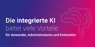 Grafik zeigt: Im Dokumentenmanagement bietet die integrierte KI Vorteile für Anwender, Administratoren und Entwickler. Digitalisierungs-Werkzeug mit KI.